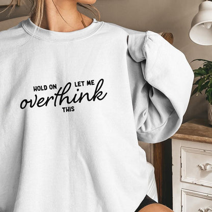 Hold On Let Me Overthink This PNG, Funny png - 300 DPI Design for T-Shirt