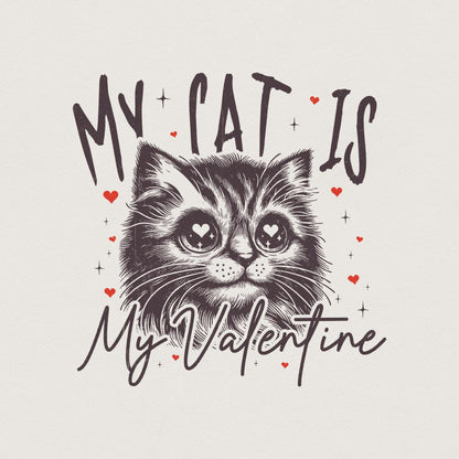 My Cat Is My Valentine PNG, Cat Lover PNG - 300 DPI Design for T-Shirt