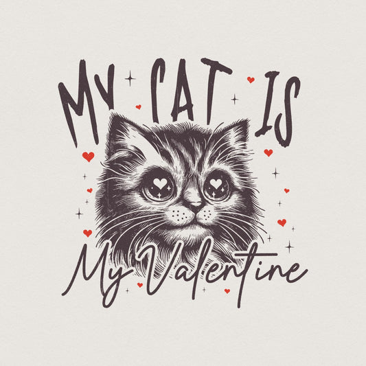 My Cat Is My Valentine PNG, Cat Lover PNG - 300 DPI Design for T-Shirt