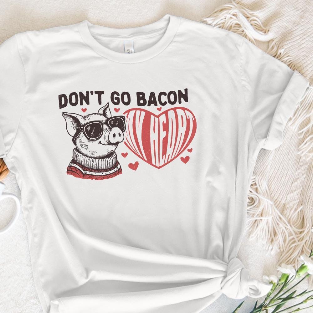 Don't Go Bacon My Heart PNG, Valentine's Day Sublimation Design - 300 DPI