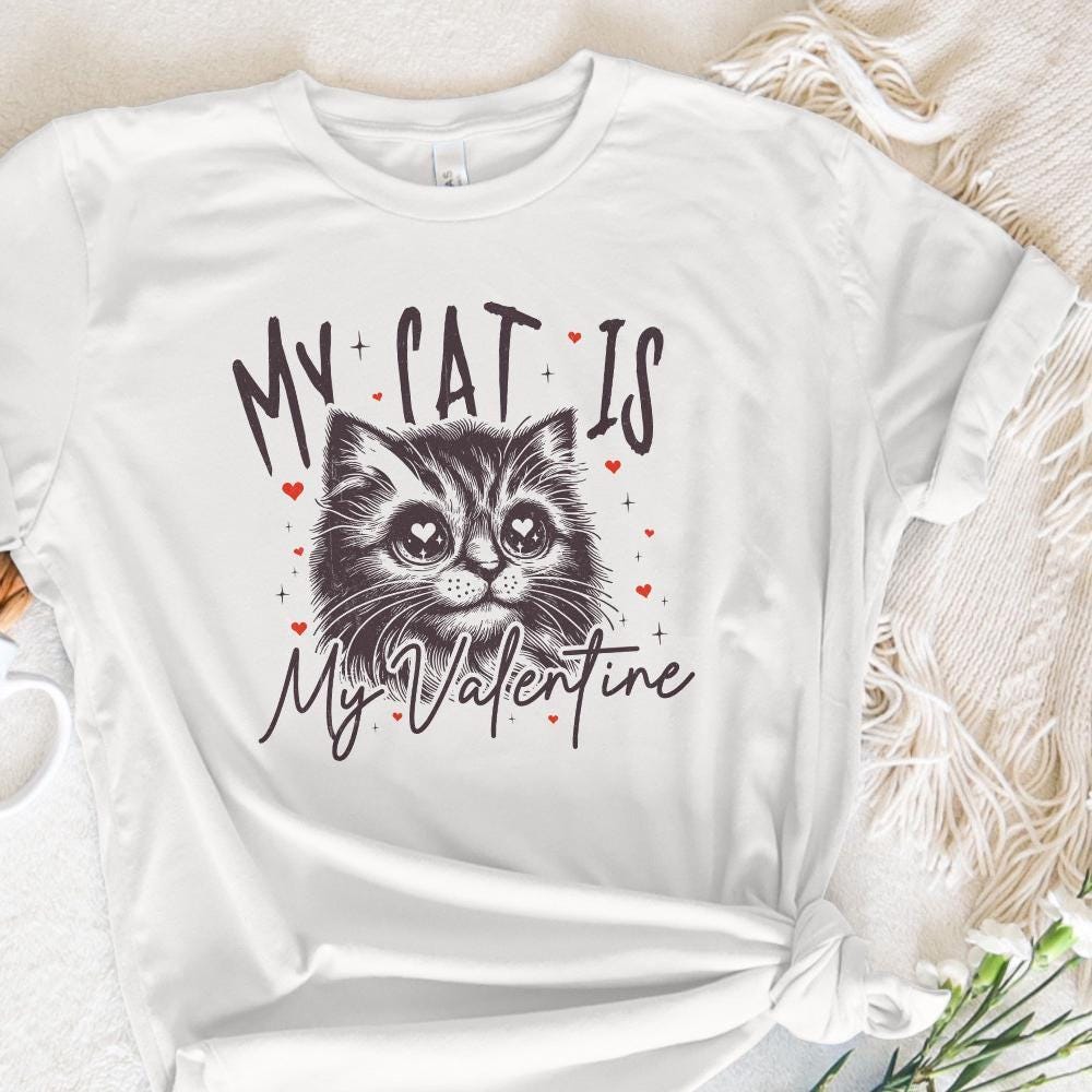 My Cat Is My Valentine PNG, Cat Lover PNG - 300 DPI Design for T-Shirt