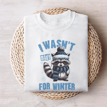 I Wasn't Made For Winter Png, Funny Winter Png - 300 DPI Design for T-Shirt