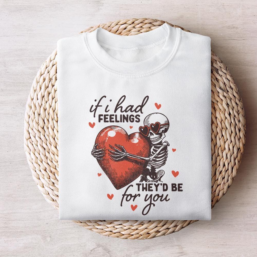 If I Had Feelings They'd Be For You PNG, Funny Valentine Skeleton - 300