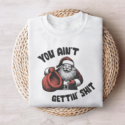 Funny Santa Claus PNG, You Ain't Gettin' Shit Design - 300 DPI Design for