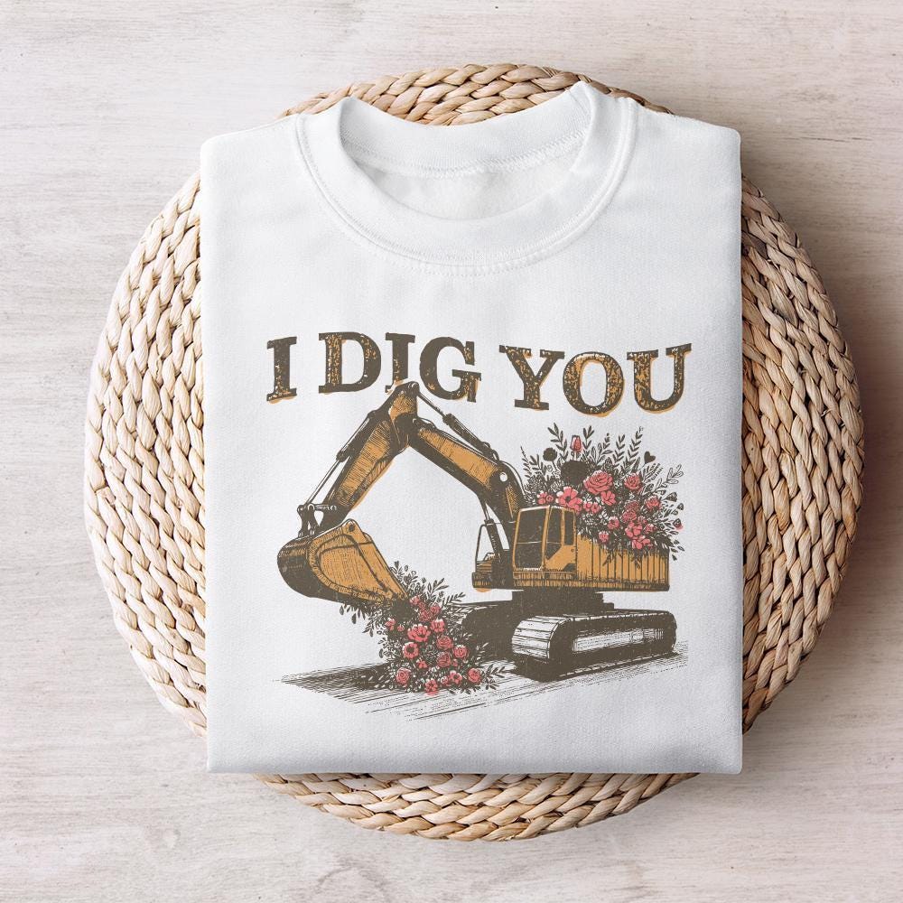 I Dig You Valentines, Excavator PNG Sublimation Design - 300 DPI Design