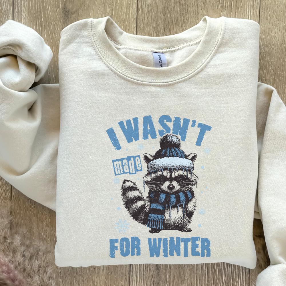 I Wasn't Made For Winter Png, Funny Winter Png - 300 DPI Design for T-Shirt