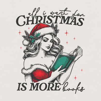 All I Want for Christmas Is More Books Png, Book Lover Png - 300 DPI
