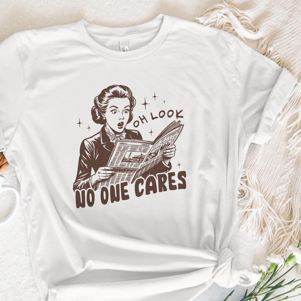 Oh Look No One Cares Png, Retro Sassy Sarcastic Png - 300 DPI Design for