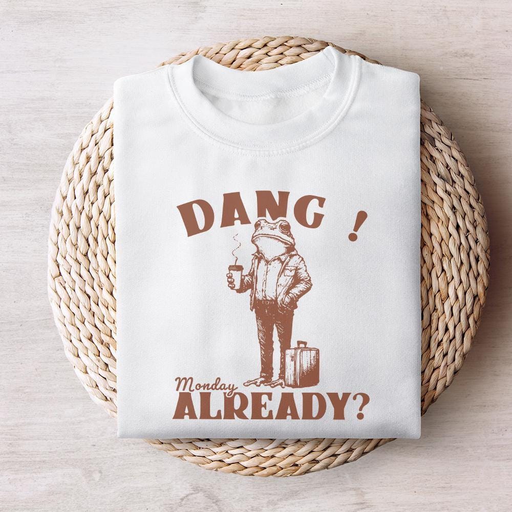 Dang Monday Already PNG, Funny Monday Design - 300 DPI Design for T-Shirt