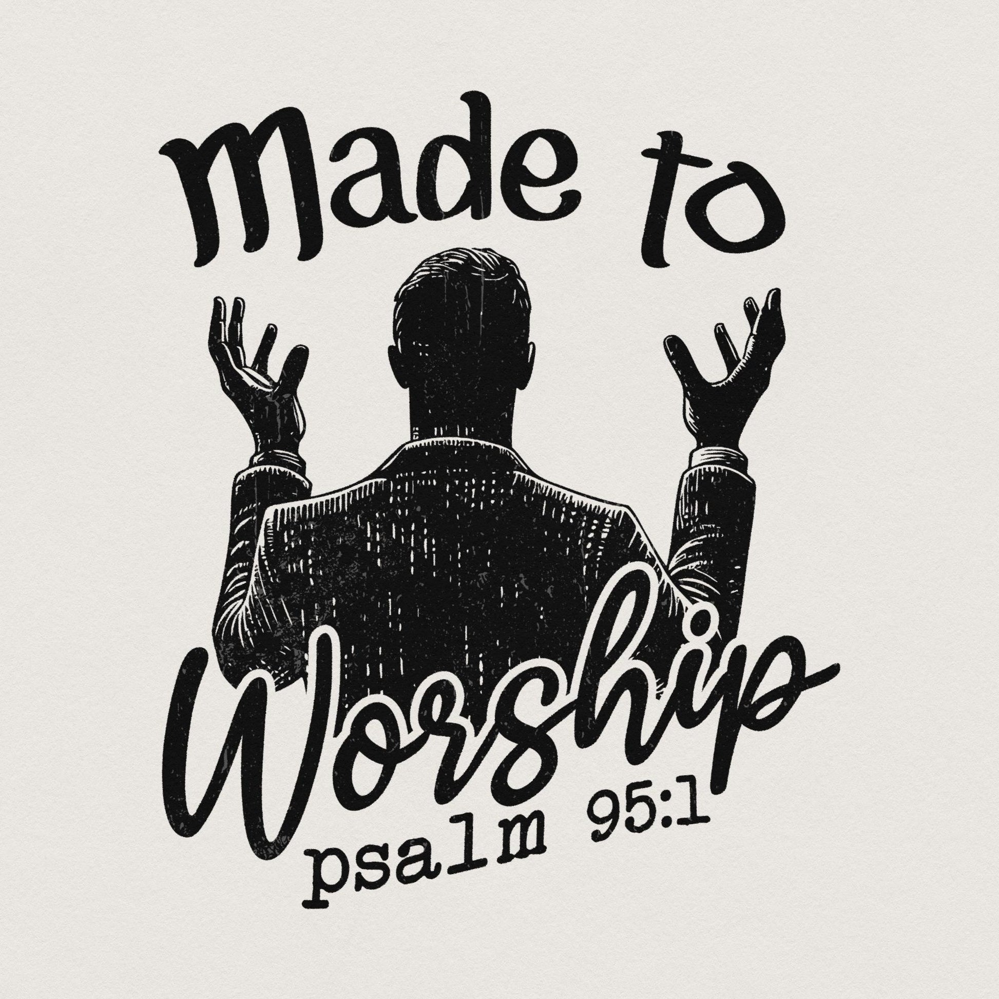 Made to Worship Png, Bible Verse png - 300 DPI Design for T-Shirt