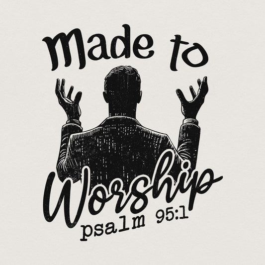 Made to Worship Png, Bible Verse png - 300 DPI Design for T-Shirt