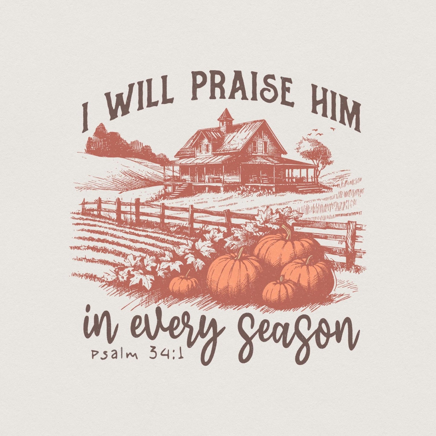 I Will Praise Him in Every Season, Fall for Jesus Png - 300 DPI Design