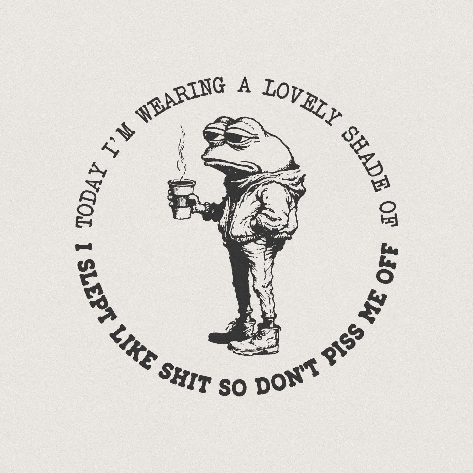 Sarcastic I Slept Like Shit, Don't Piss Me Off - 300 DPI Design for T-Shirt
