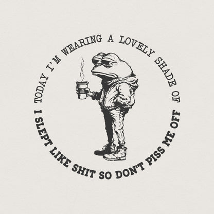 Sarcastic I Slept Like Shit, Don't Piss Me Off - 300 DPI Design for T-Shirt