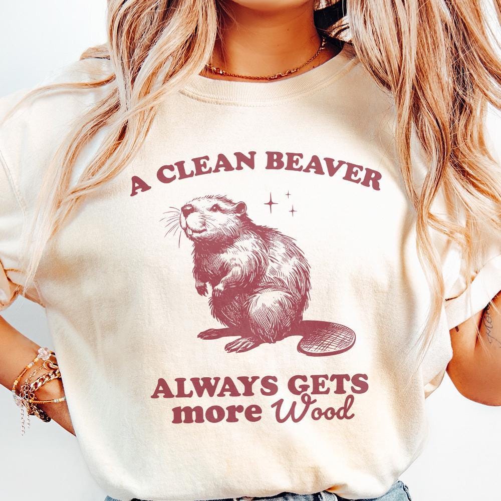 A Clean Beaver Gets More Wood PNG, Funny Beaver Shirt Design - 300 DPI