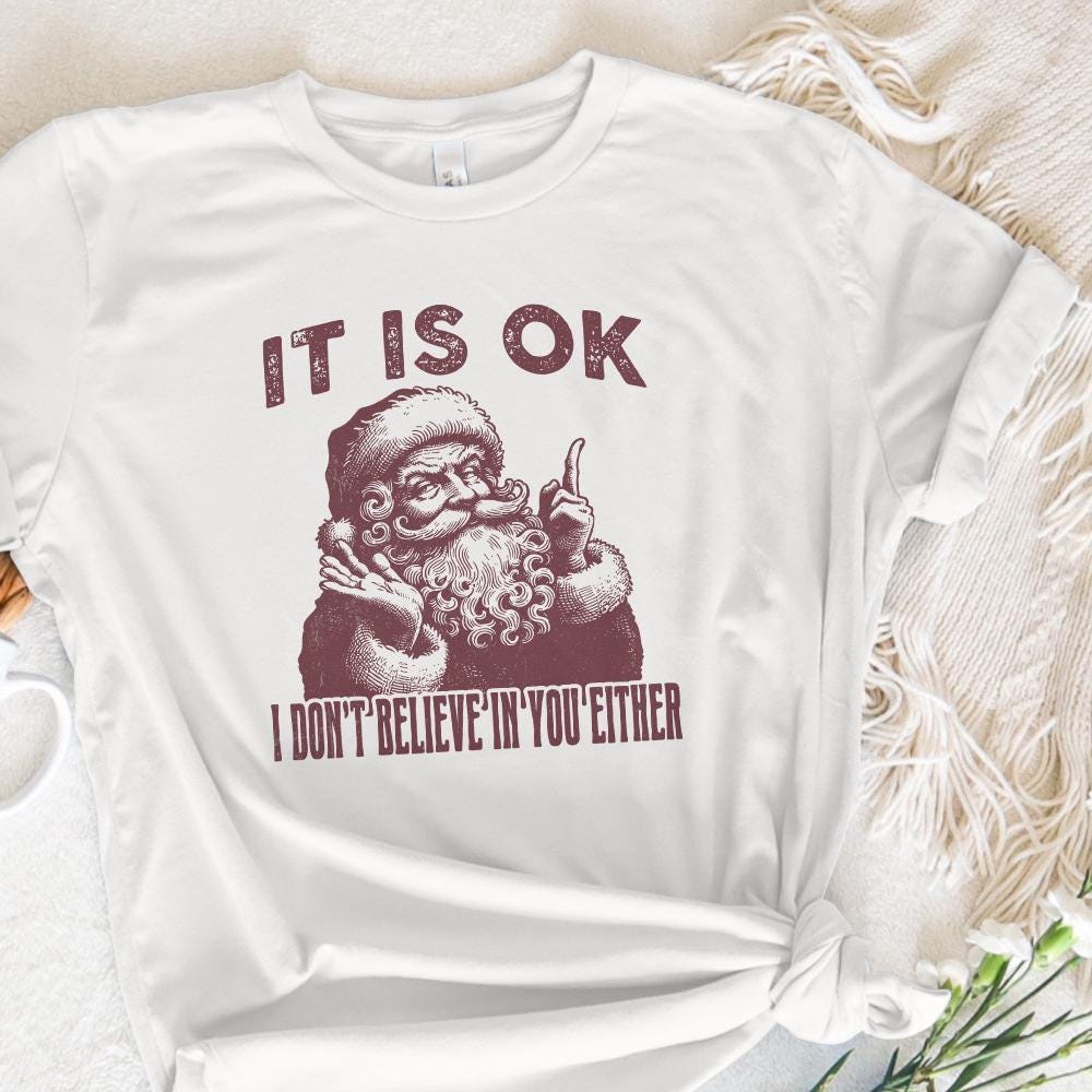 I Don't Believe In You Either Funny Christmas, Vintage Santa PNG - 300