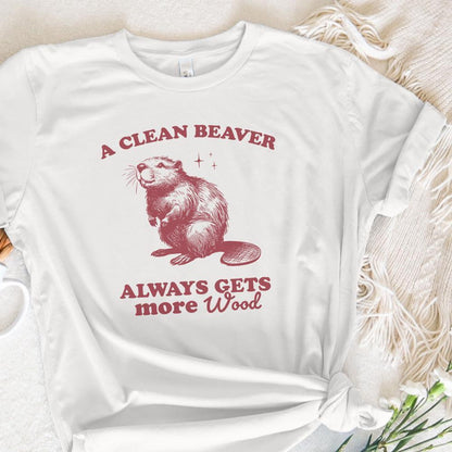 A Clean Beaver Gets More Wood PNG, Funny Beaver Shirt Design - 300 DPI