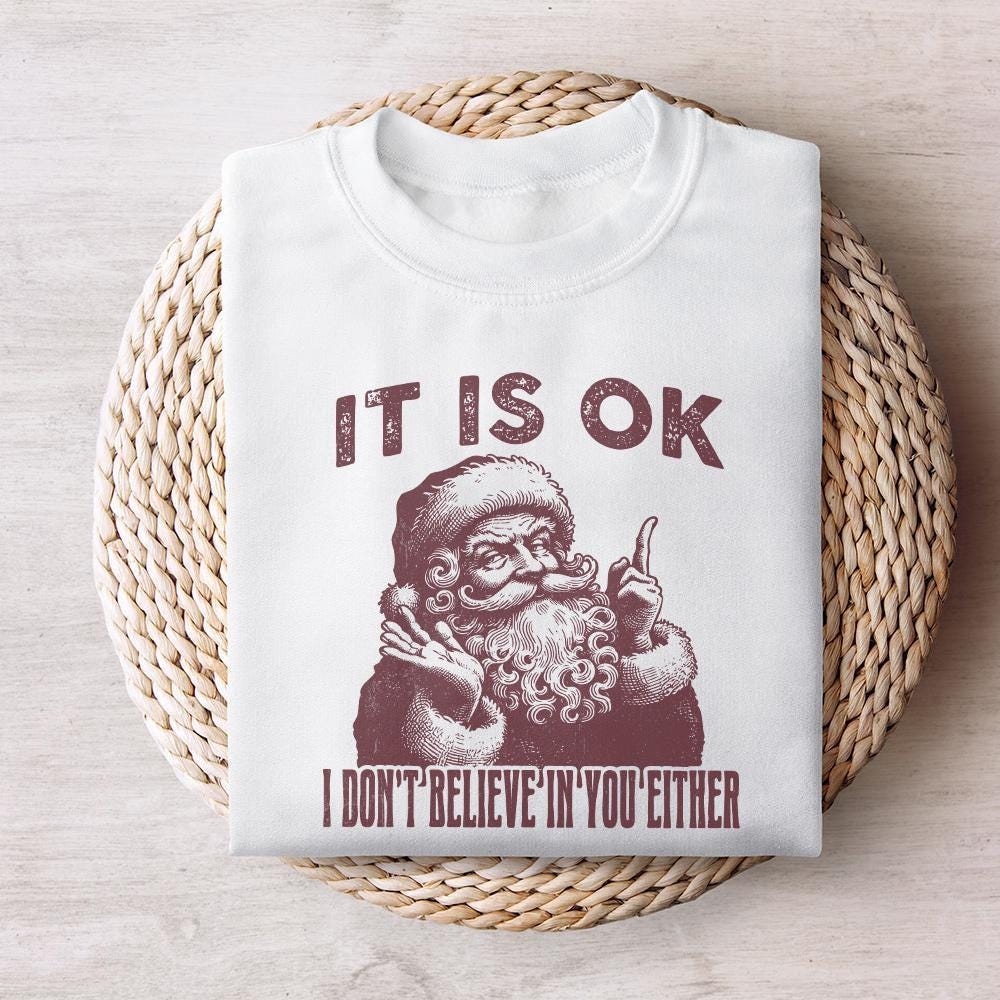 I Don't Believe In You Either Funny Christmas, Vintage Santa PNG - 300