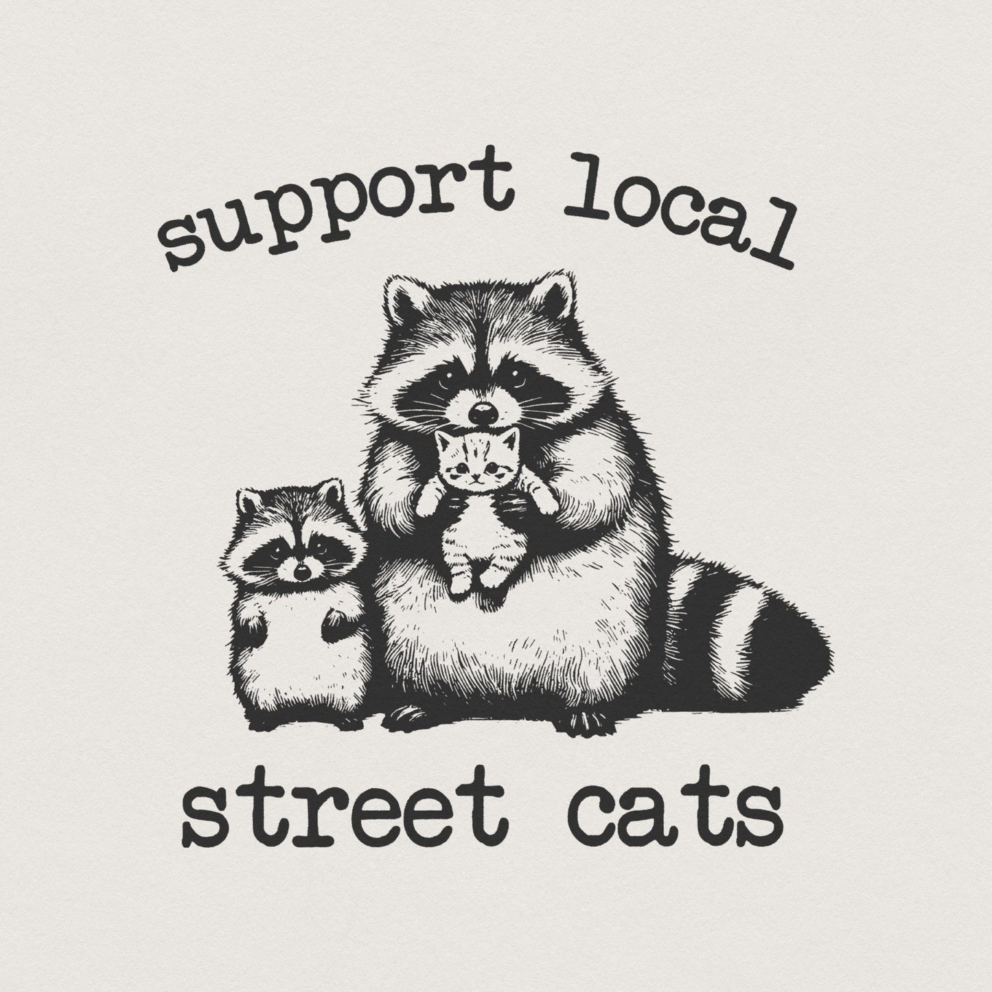 Support Your Local Street Cats Png, Funny Raccoon Png - 300 DPI Design