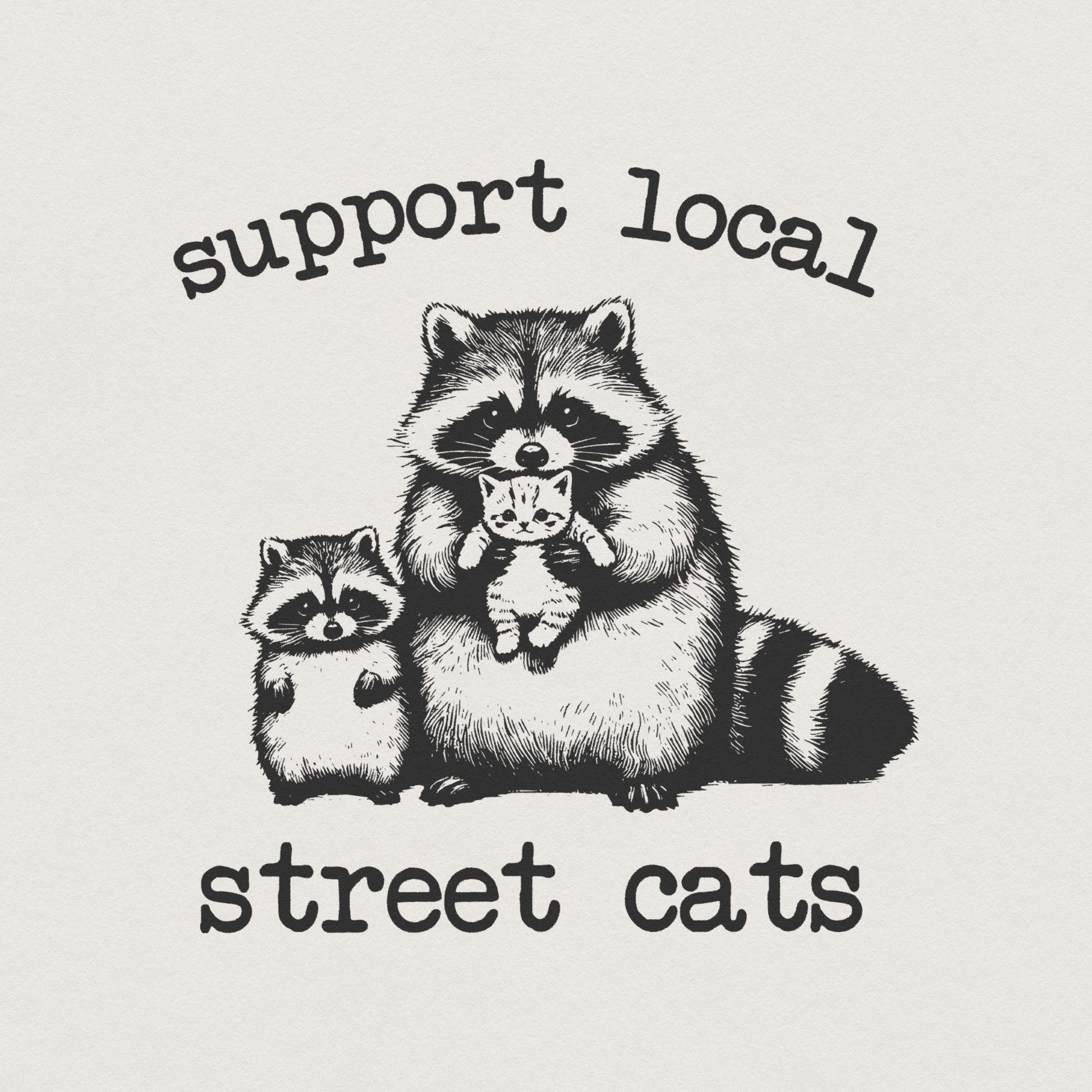 Support Your Local Street Cats Png, Funny Raccoon Png - 300 DPI Design
