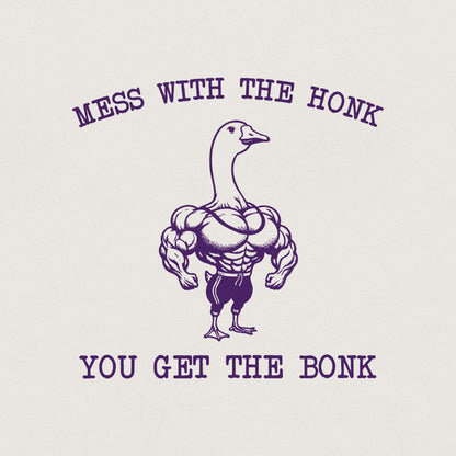 Mess With The Honk You Get The Bonk PNG, Funny Goose PNG - 300 DPI Design