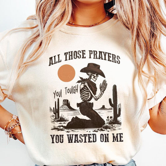 All Those Prayers Wasted PNG, Western Shirt PNG - 300 DPI Design for