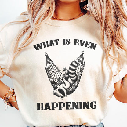 What Is Even Happening PNG Instant Download, Funny Sarcastic Retro