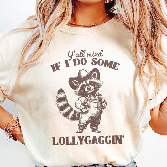 Y'all Mind If I Do Some Lollygagging PNG, Sublimation Png - 300 DPI