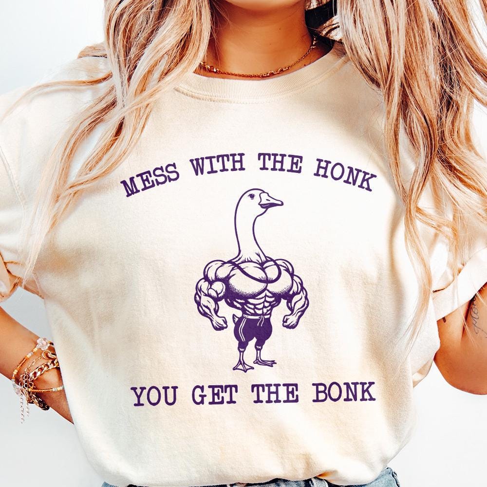 Mess With The Honk You Get The Bonk PNG, Funny Goose PNG - 300 DPI Design