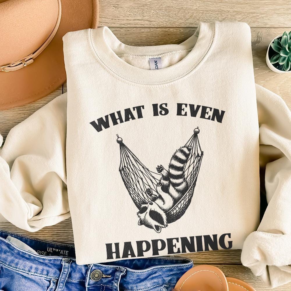 What Is Even Happening PNG Instant Download, Funny Sarcastic Retro