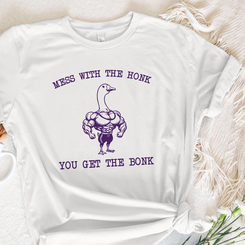 Mess With The Honk You Get The Bonk PNG, Funny Goose PNG - 300 DPI Design