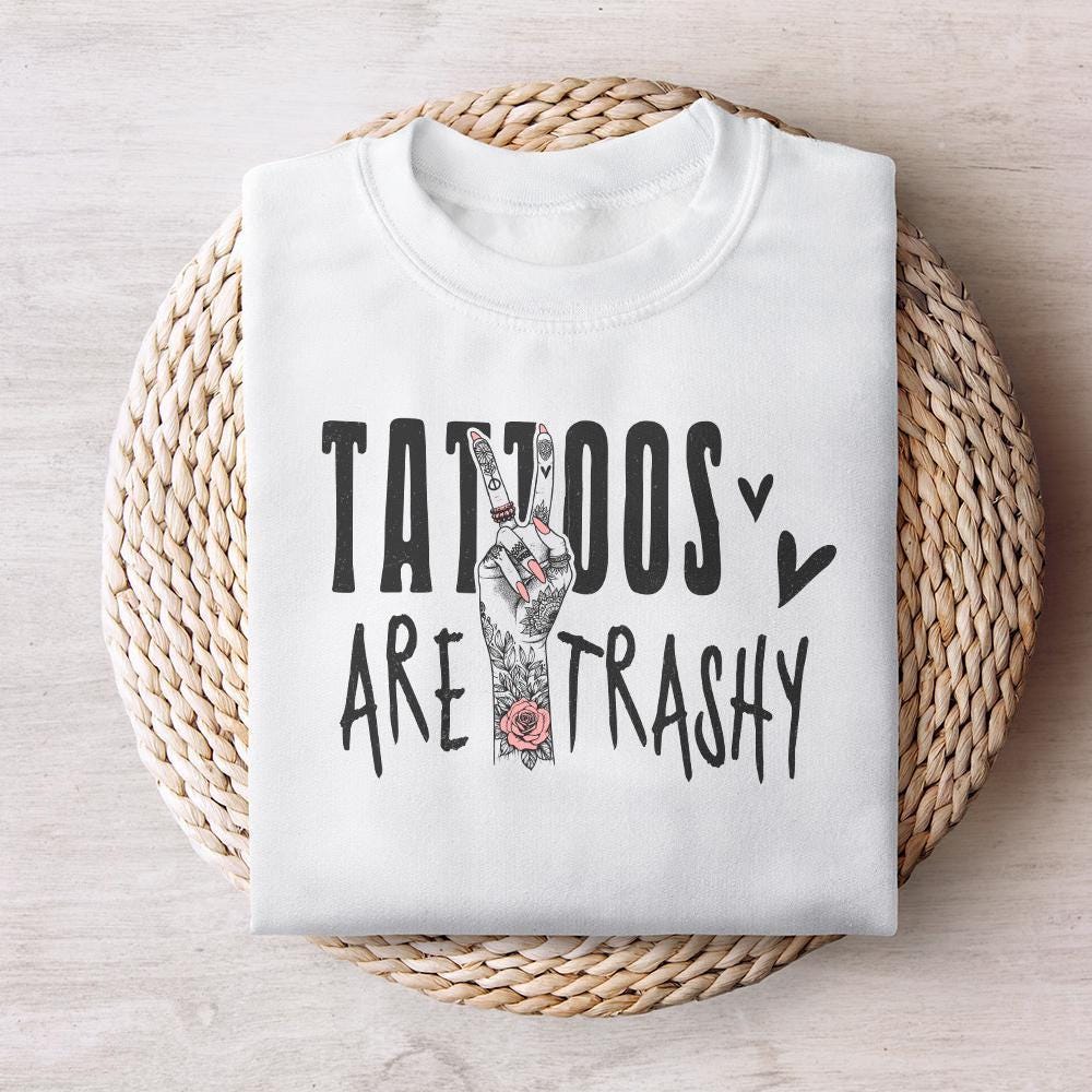 Tattoos Are Trashy PNG, funny png design - 300 DPI Design for T-Shirt