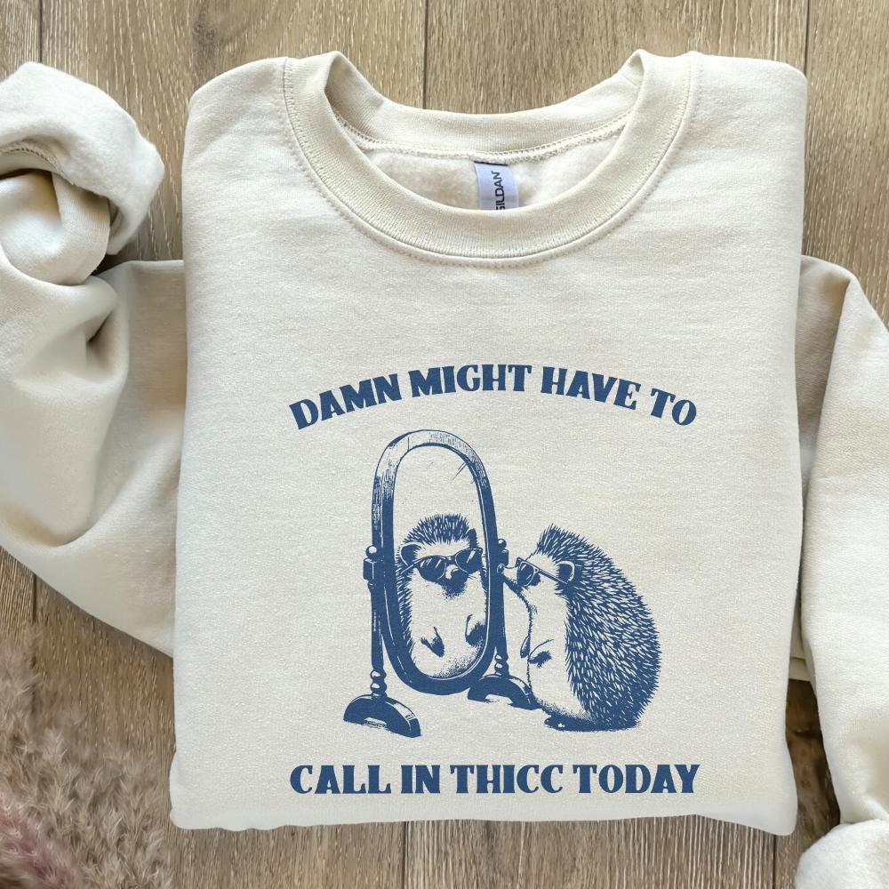 Damn, Might Have to Call In Thicc Today PNG png - 300 DPI Design for