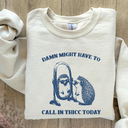 Damn, Might Have to Call In Thicc Today PNG png - 300 DPI Design for