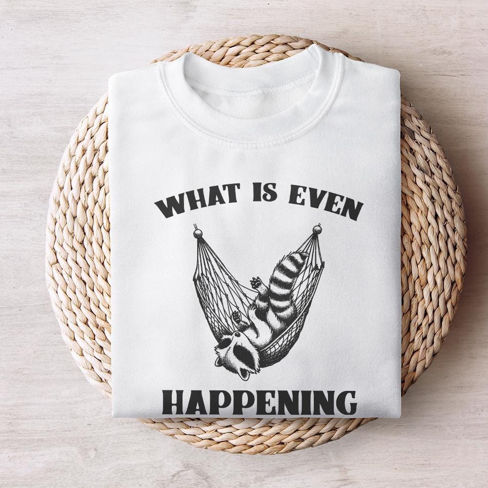 What Is Even Happening PNG Instant Download, Funny Sarcastic Retro