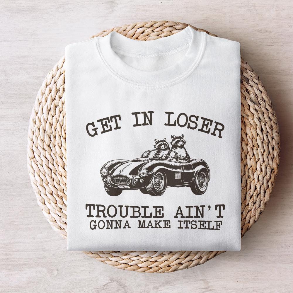 Get In Loser Trouble Funny Racoon PNG, Sarcastic Trash Panda - 300 DPI