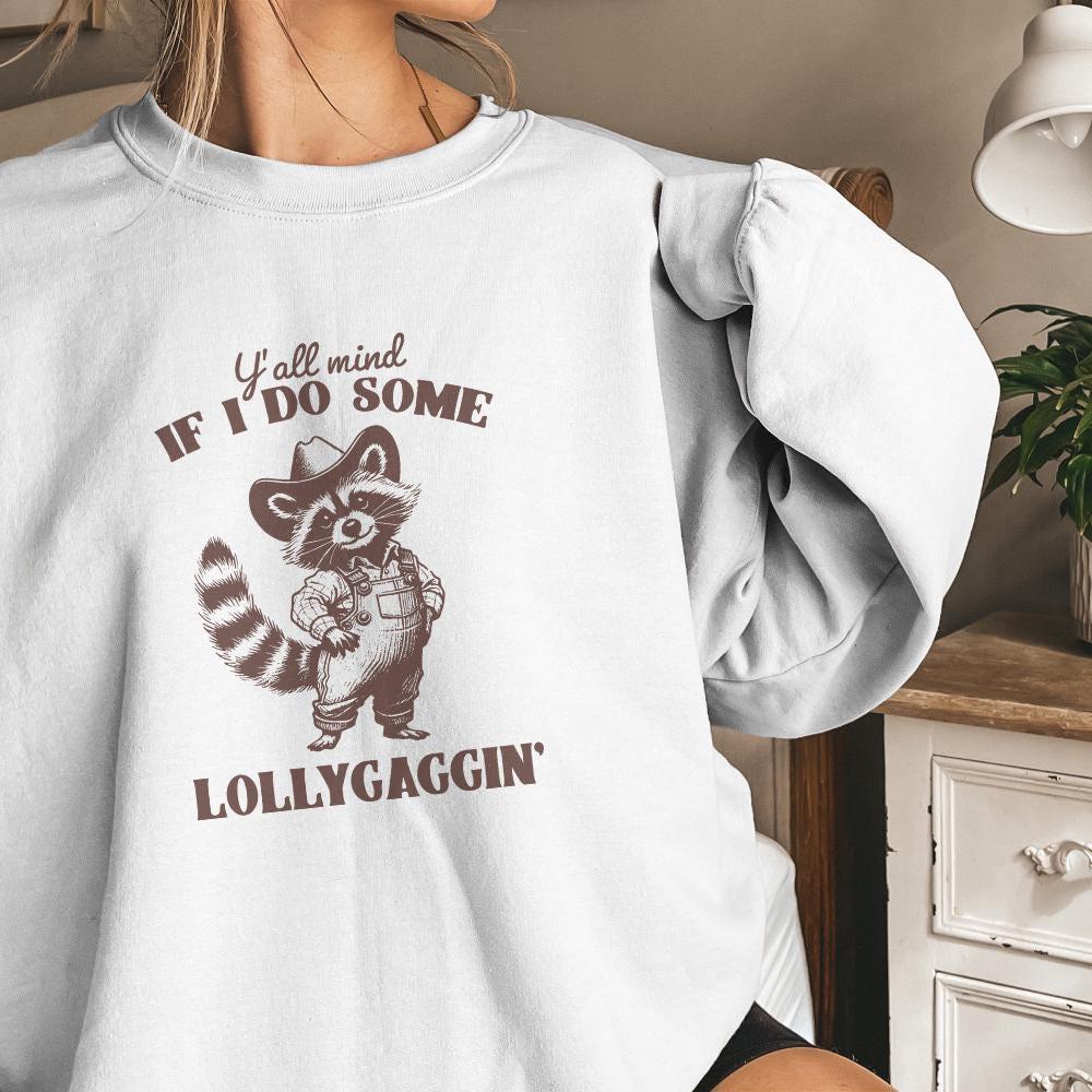 Y'all Mind If I Do Some Lollygagging PNG, Sublimation Png - 300 DPI