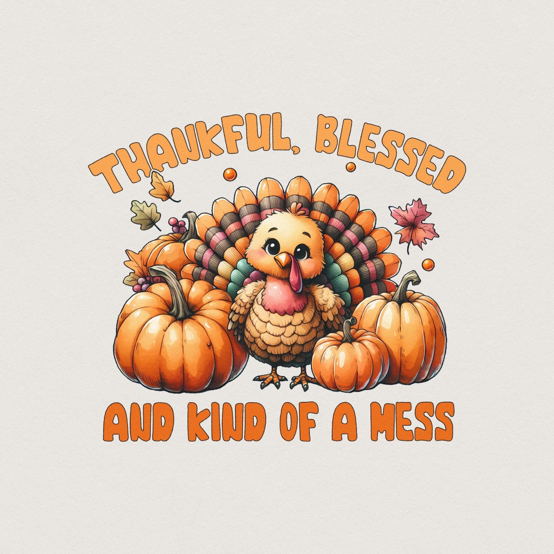 Thankful Blessed And Kind Of A Mess PNG, Fall Sayings Clipart - 300 DPI