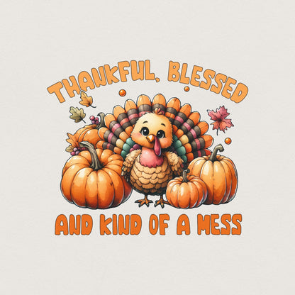 Thankful Blessed And Kind Of A Mess PNG, Fall Sayings Clipart - 300 DPI
