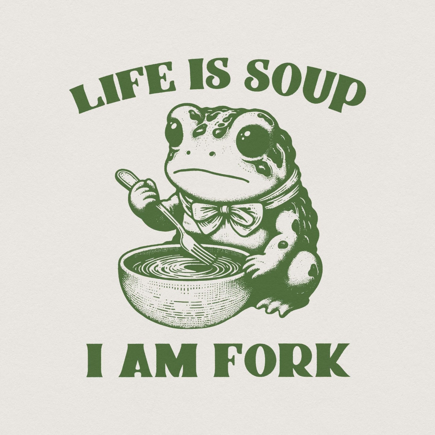 Life Is Soup I Am Fork PNG, Cute png - 300 DPI Design for T-Shirt
