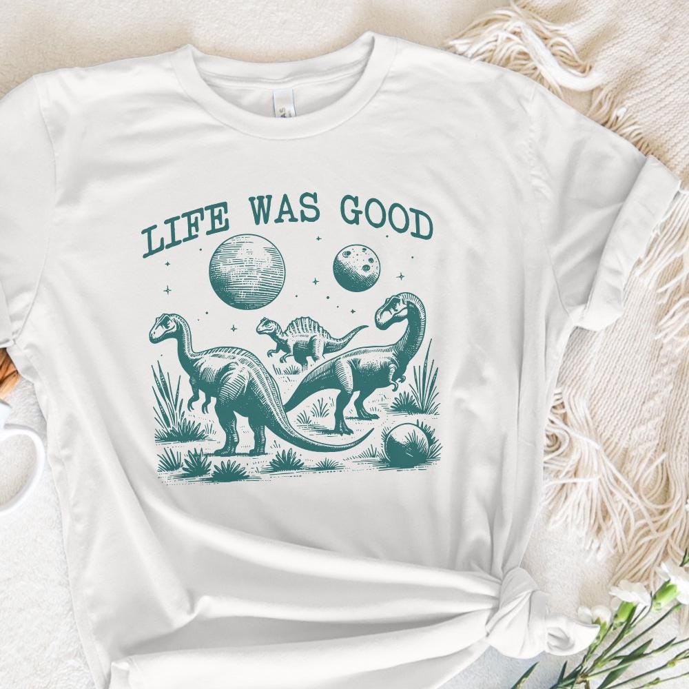 Life Was Good Dinosaur Extinct, Funny Animal Quotes - 300 DPI Design for