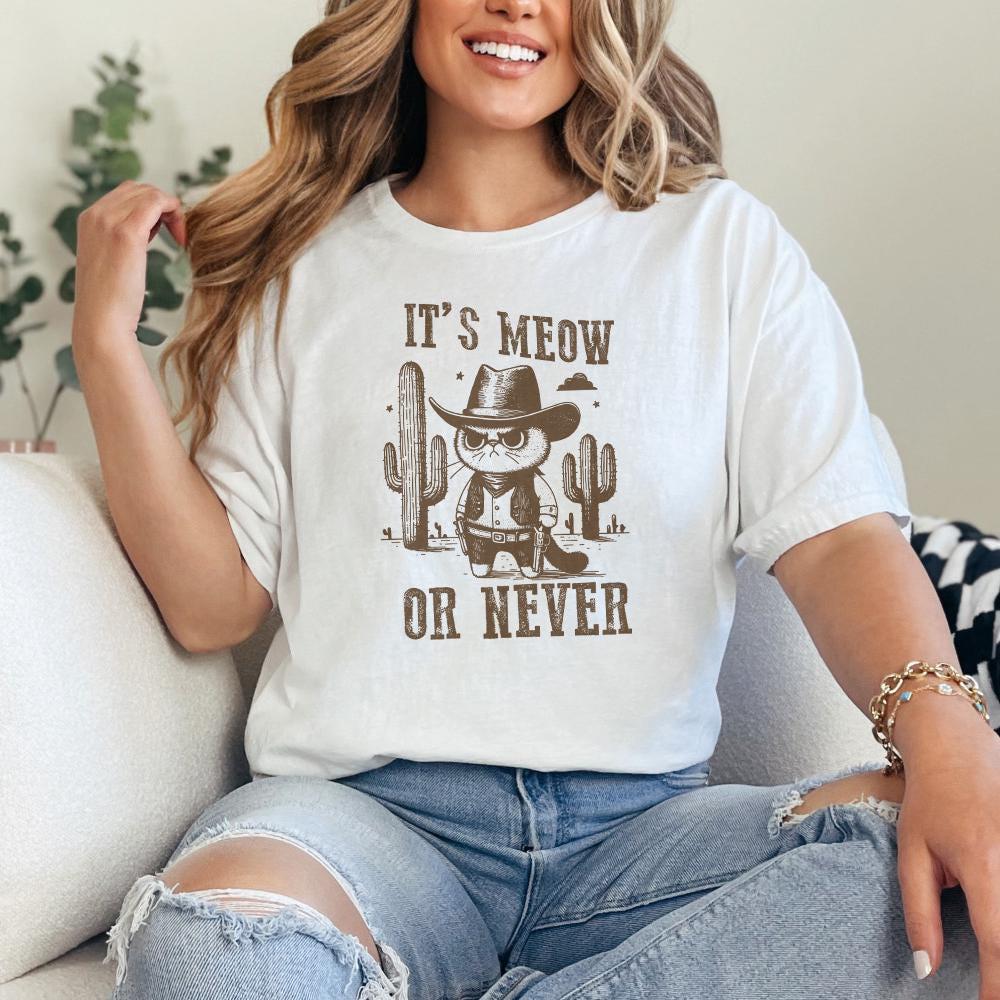 Meowdy Cute Cat PNG, It's Meow Or Never - 300 DPI Design for T-Shirt