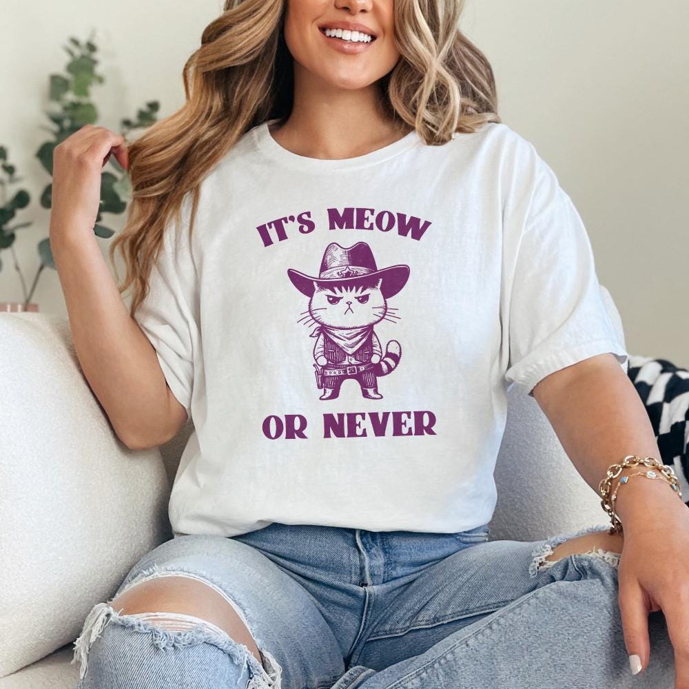 It's Meow Or Never, Meowdy Cute Cat PNG - 300 DPI Design for T-Shirt