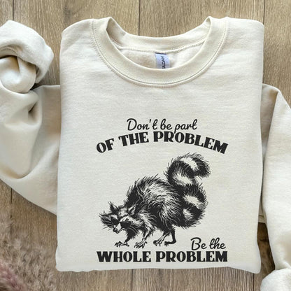 Don't Be the Problem Be the Whole Problem PNG, Funny Adult Humor - 300