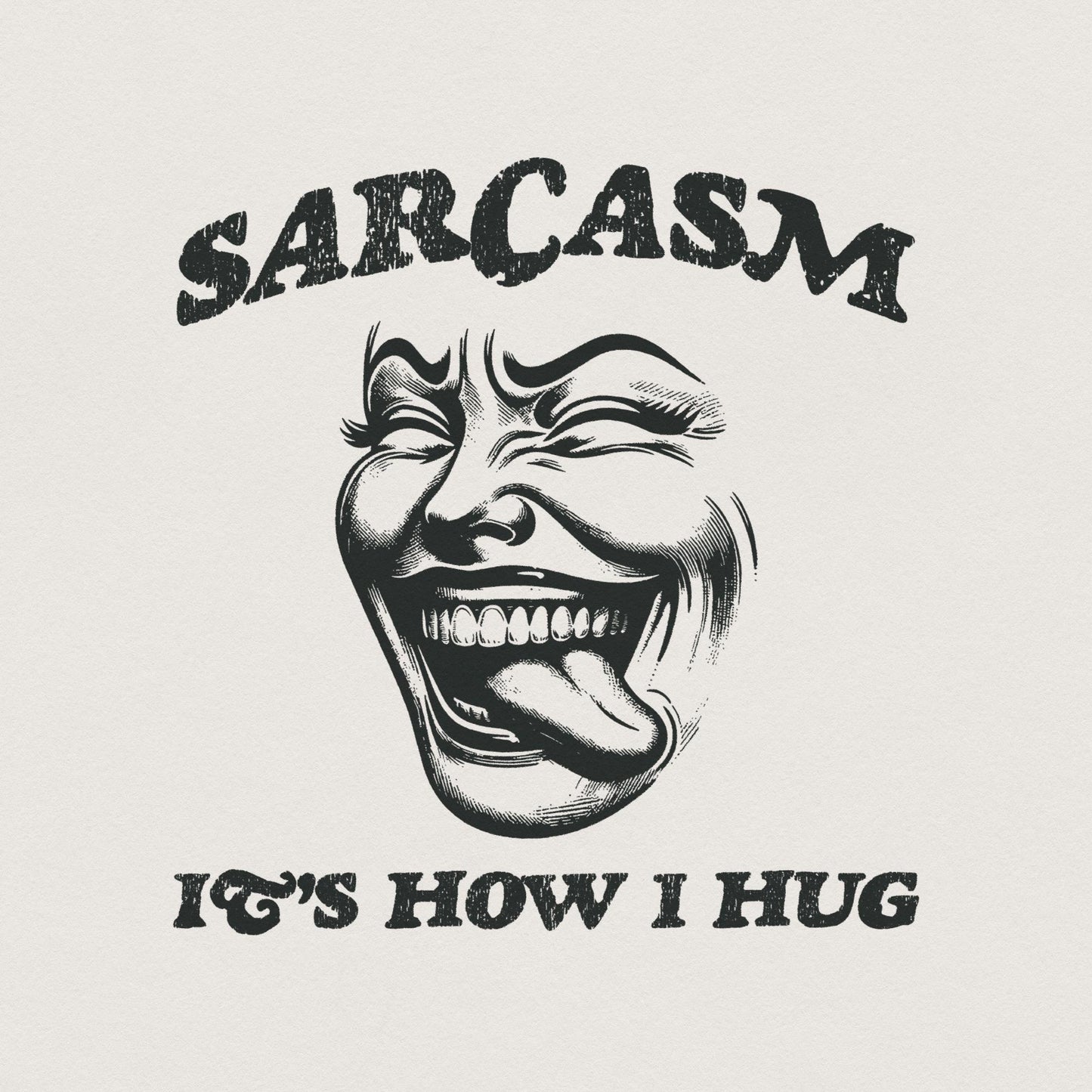 Sarcasm It's How I Hug PNG, Sarcastic PNG - 300 DPI Design for T-Shirt