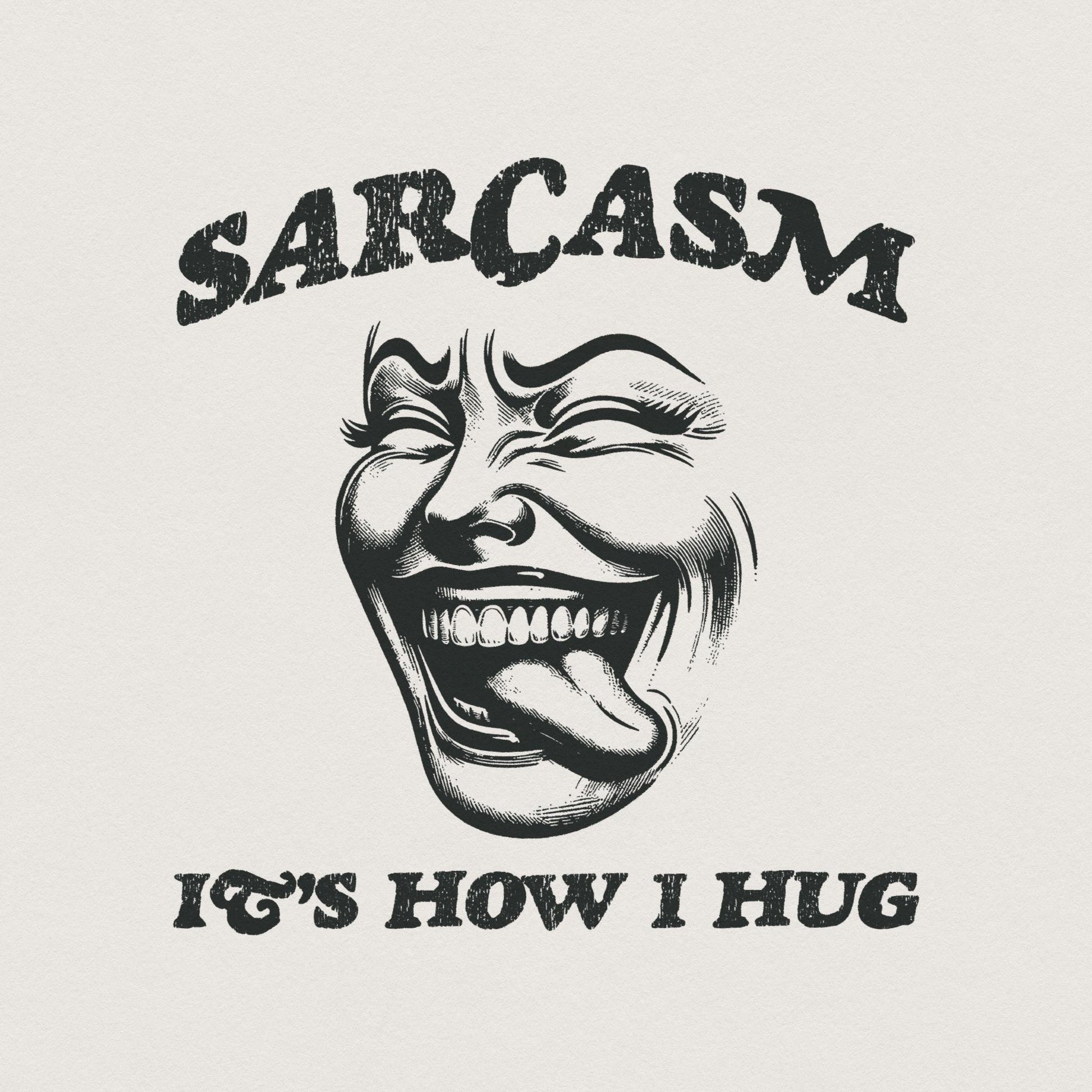 Sarcasm It's How I Hug PNG, Sarcastic PNG - 300 DPI Design for T-Shirt