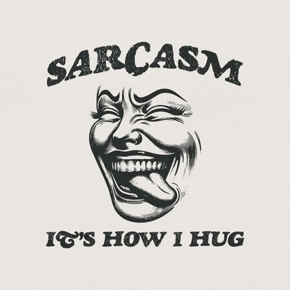 Sarcasm It's How I Hug PNG, Sarcastic PNG - 300 DPI Design for T-Shirt