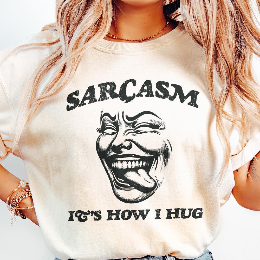 Sarcasm It's How I Hug PNG, Sarcastic PNG - 300 DPI Design for T-Shirt