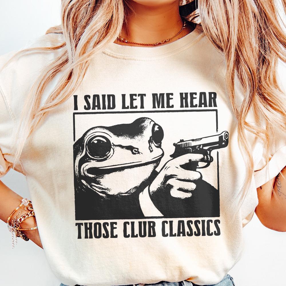 I Said Let me Hear those Classics PNG, Funny Retro PNG - 300 DPI Design