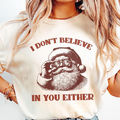 I Don't Believe You Either PNG, Christmas Santa png - 300 DPI Design for